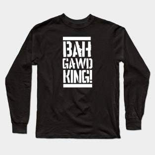 BAH GAWD KING! (Pro Wrestling) Long Sleeve T-Shirt